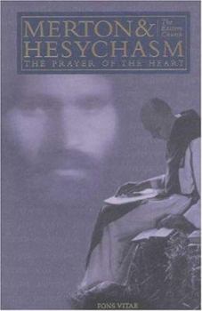 Paperback Merton & Hesychasm: The Prayer of the Heart & the Eastern Church (1) (The Fons Vitae Thomas Merton Series) Book