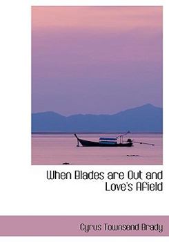Paperback When Blades Are Out and Love's Afield [Large Print] Book