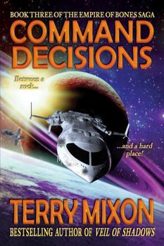 Command Decisions: Book 3 of The Empire of Bones Saga - Book #3 of the Empire of Bones Saga