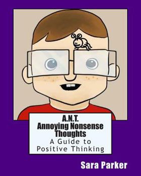 Paperback A.N.T. Annoying Nonsense Thoughts: A Guide to Positive Thinking Book