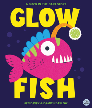 Hardcover Glow Fish: A Glow-In-The-Dark Story Book