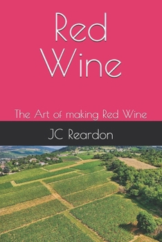 Red Wine: The Art of making Red Wine