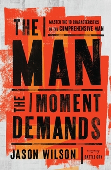 Paperback The Man the Moment Demands: Master the 10 Characteristics of the Comprehensive Man Book