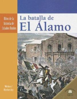 Library Binding La Batalla de El Álamo (the Siege of the Alamo) [Spanish] Book