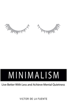 Paperback Minimalism: Live Better With Less (And Achieve Mental Quietness) Book