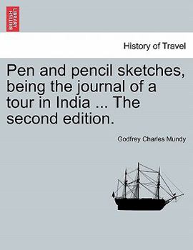 Paperback Pen and Pencil Sketches, Being the Journal of a Tour in India ... the Second Edition. Book