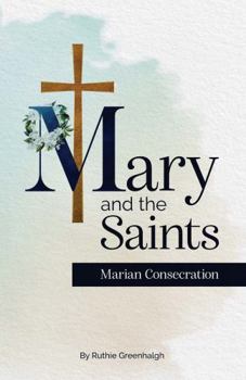 Paperback Mary and the Saints: Marian Consecration Book