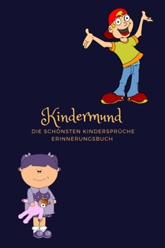 Kindermund  Die schönsten Kindersprüche  Erinnerungsbuch: Album| Notizbuch | für zu Hause Kita Kindergarten Hort Schule Journal mit leeren gepunkteten Seiten  120 Seiten (German Edition)