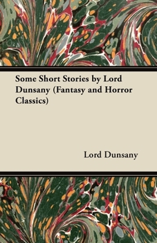 Paperback Some Short Stories by Lord Dunsany (Fantasy and Horror Classics) Book