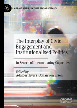 The Interplay of Civic Engagement and Institutionalised Politics: Gaps, Shortcuts and Democratic Repair (Palgrave Studies in Third Sector Research)