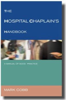 Paperback The Hospital Chaplain's Handbook: A Guide for Good Practice Book