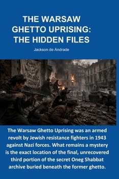Paperback The Warsaw Ghetto Uprising: The Hidden Files Book