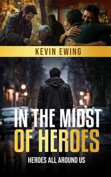 Hardcover In The Midst Of Heroes: Heroes All Around Us Book