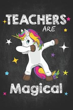 Teacher Life: Teachers Are Magical Dabbing Unicorn Teacher Composition Notebook College Students Wide Ruled Line Paper 6x9 Magic fantasy professor among the stars & chalk letters