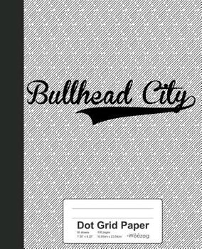 Paperback Dot Grid Paper: BULLHEAD CITY Notebook Book