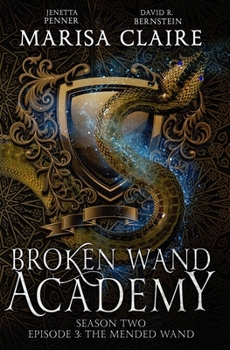 Broken Wand Academy: Season 2 - Episode 3: The Mended Wand (Veiled World) B0CN1314R6 Book Cover