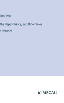 Hardcover The Happy Prince, and Other Tales: in large print Book
