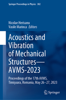 Hardcover Acoustics and Vibration of Mechanical Structures--Avms-2023: Proceedings of the 17th Avms, Timişoara, Romania, May 26-27, 2023 Book