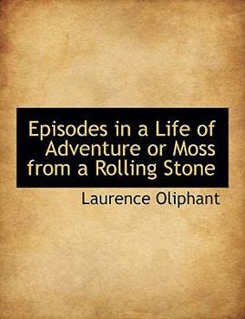 Paperback Episodes in a Life of Adventure or Moss from a Rolling Stone Book