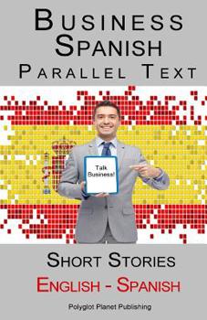 Paperback Business Spanish - Parallel Text - Short Stories (Spanish - English) Book