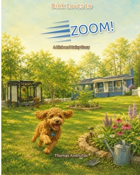 Dink Loves to Zoom: A Dink and Daisy Story (Dink & Daisy: Tails of God's Love)