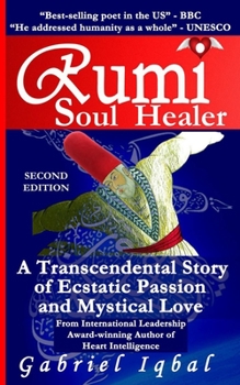 Paperback Rumi Soul Healer: A Transcendental Story of Ecstatic Passion and Mystical Love Book