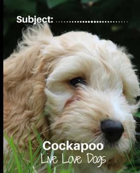 Paperback Cockapoo- Live Love Dogs!: Composition Notebook for Dog Lovers Book