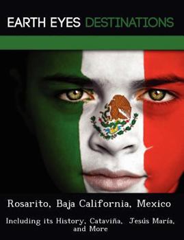 Paperback Rosarito, Baja California, Mexico: Including Its History, Catavina, Jesus Maria, and More Book