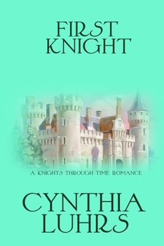 First Knight: Thornton Brothers Time Travel - Book #6 of the Knights Through Time