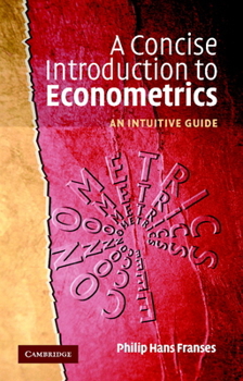 Paperback A Concise Introduction to Econometrics: An Intuitive Guide Book