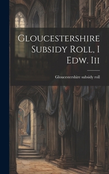 Hardcover Gloucestershire Subsidy Roll, I Edw. Iii Book