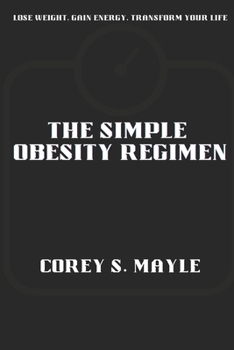 Paperback The Simple Obesity Regimen: Lose Weight, Gain Energy, Transform Your Life Book