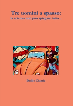 Hardcover Tre uomini a spasso: la scienza non può spiegare tutto... [Italian] Book