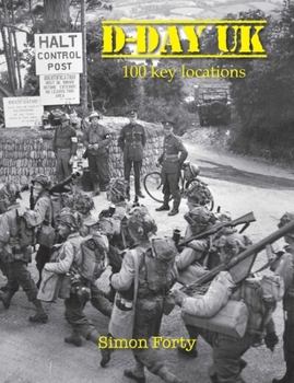 Hardcover D-Day UK: 100 Locations in Britain Book
