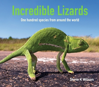 Hardcover Incredible Lizards: One Hundred Species from Around the World Book