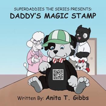 Paperback Superdaddies the Series Presents: Daddy's Magic Stamp Book