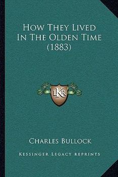 Paperback How They Lived In The Olden Time (1883) Book