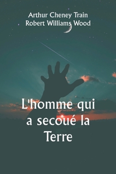 Paperback L'homme qui a secoué la Terre [French] Book