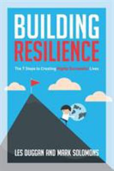 Paperback Building Resilience: The 7 Steps to Creating Highly Successful Lives Book