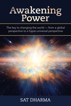 Awakening Power: The key to changing the world — from a global perspective to a hyper-universal perspective