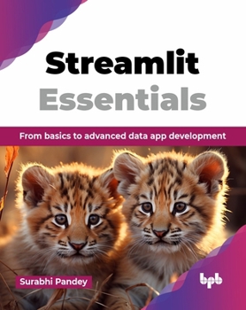 Paperback Streamlit Essentials: From basics to advanced data app development (English Edition) Book
