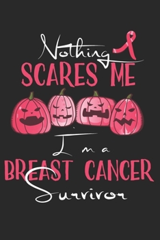 Nothing scares me I`m a breast cancer suvivor: A5 Dot grid softcover notebook / journal / planer / diary gift for breast cancer awareness survivor halloween pumpkin