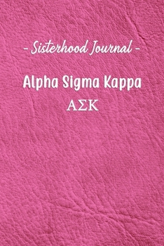 Paperback Sisterhood Journal Alpha Sigma Kappa: Gift Planner for Greek Sororities, Sorority Sisters and Alumni Book