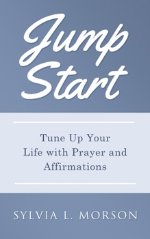 Paperback Jump Start: Tune Up Your Life with Prayer and Affirmations Book