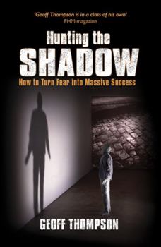 Hardcover Hunting the Shadow: How to Turn Fear into Massive Success Book