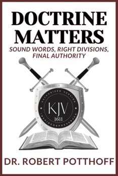 Paperback Doctrine Matters: Sound Words. Right Divisions. Final Authority. Book