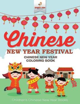 Paperback Chinese New Year Festival - Chinese New Year Coloring Book Children's Chinese New Year Books Book