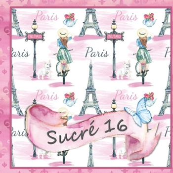 Paperback Sucree 16: Paris-Inspired Sweet 16 Guest Book
