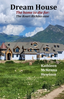 Paperback Dream House: The home to die for: The Kouri Richins Case Book