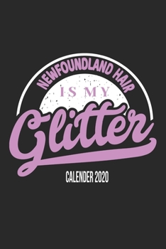 Newfoundland Dog Calender 2020: Funny Cool Newfoundland Calender 2020 | Monthly & Weekly Planner  - 6x9 - 128 Pages. Cute Gift For All Dog Moms, Mothers, New Pet Owners, Enthusiasts, Fans And Lovers